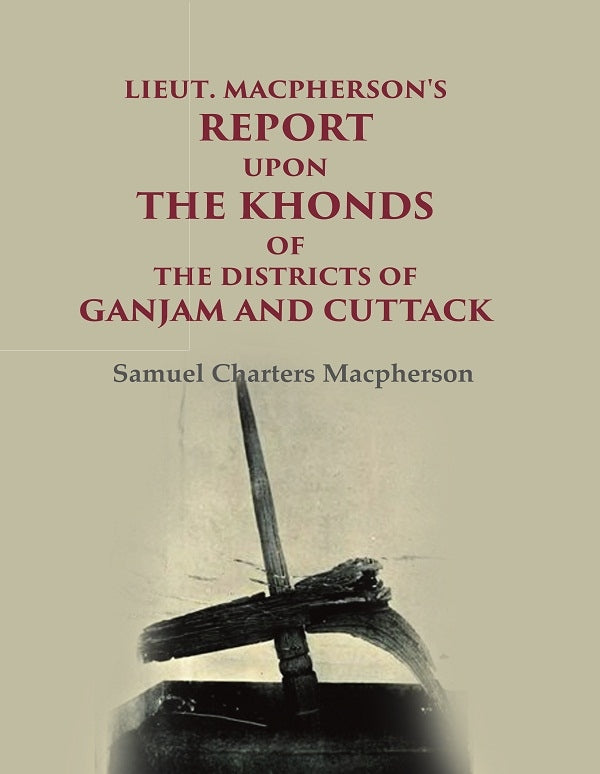 Lieut. Macpherson's Report upon the Khonds of the Districts of Ganjam and Cuttack - Gyan Books - Swadesiicart