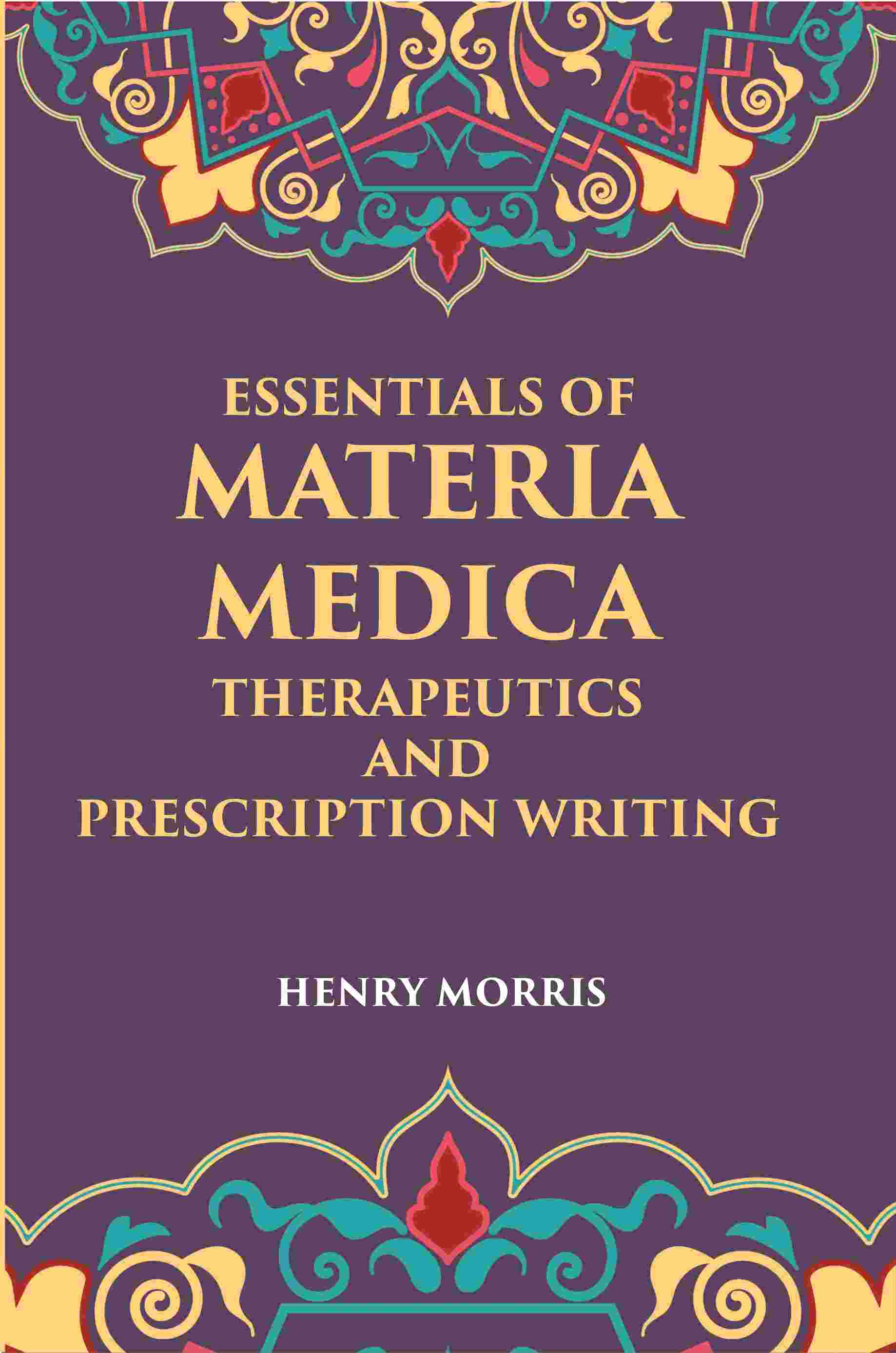 Essentials Of Materia Medica, Therapeutics And Prescription Writing - Gyan Books - Swadesiicart