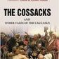 The Cossacks: And Other Tales of the Caucasus - Gyan Books