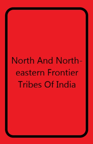 North and North-Eastern Frontier Tribes of India - Gyan Books - Swadesiicart