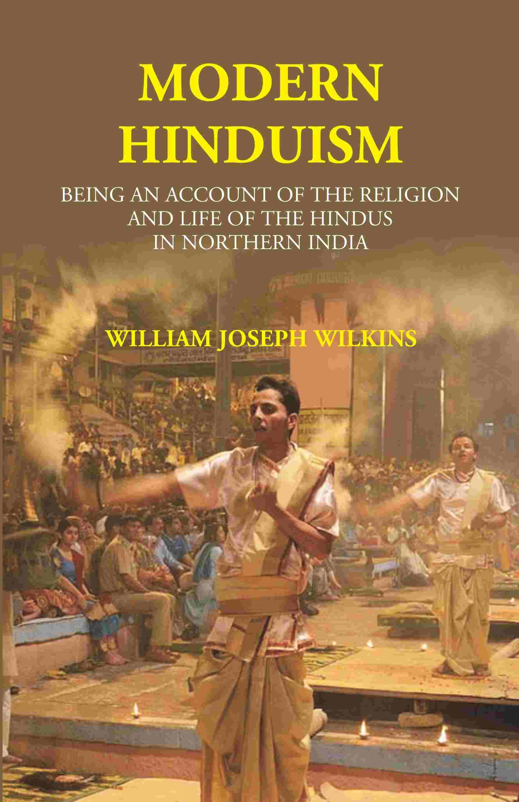 Modern Hinduism: Being An Account Of The Religion And Life Of The Hindus In Northern India - Gyan Books - Swadesiicart