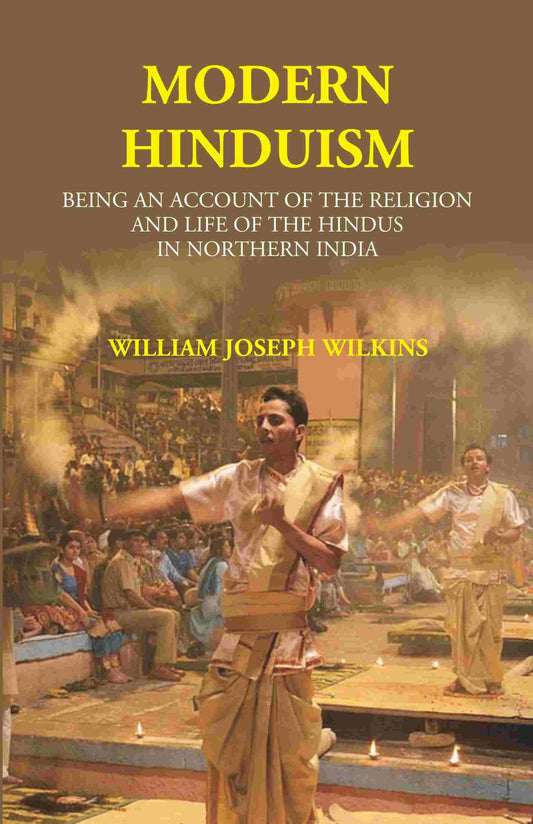 Modern Hinduism: Being An Account Of The Religion And Life Of The Hindus In Northern India - Gyan Books - Swadesiicart