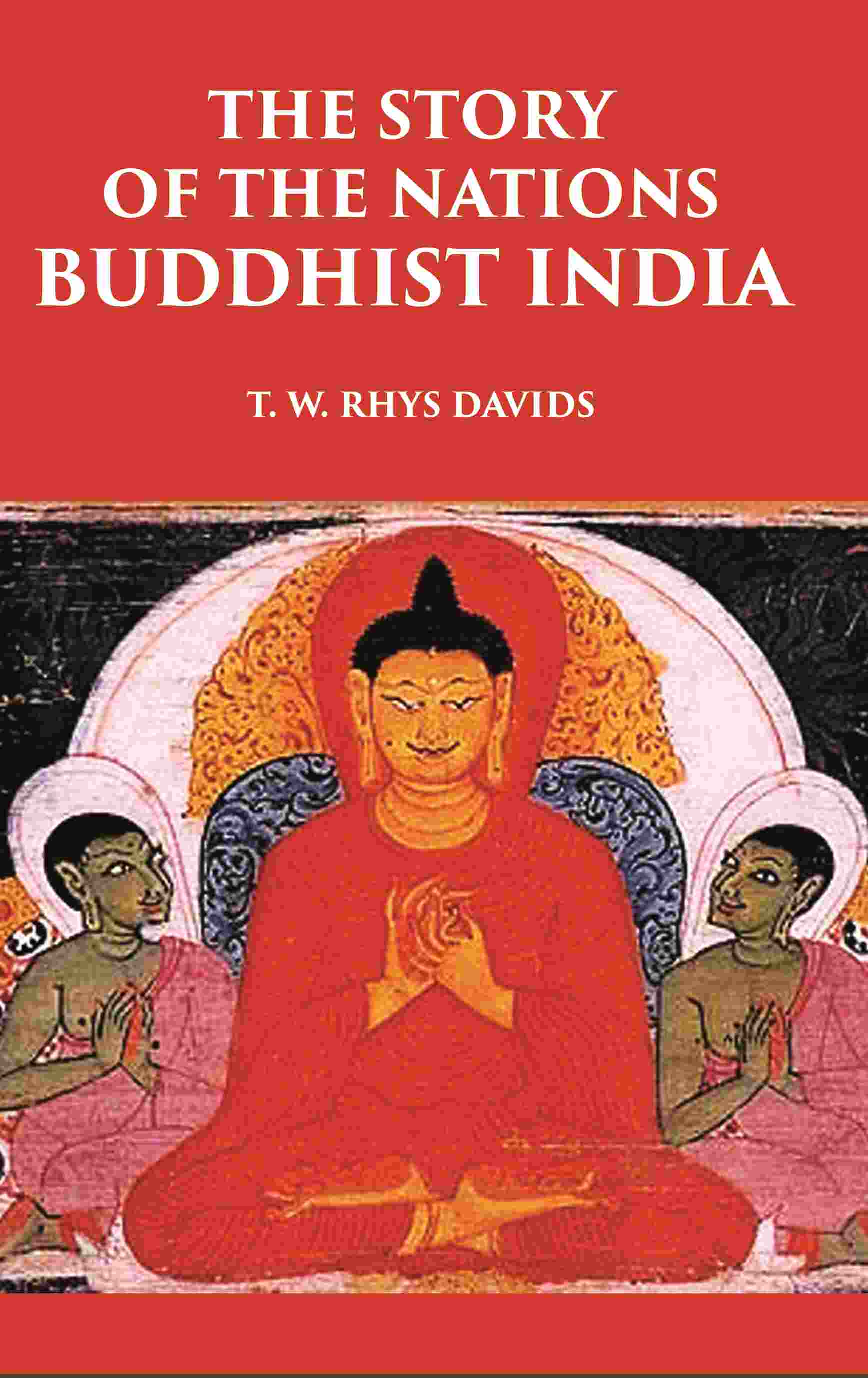 THE STORY OF THE NATIONS BUDDHIST INDIA - Gyan Books - Swadesiicart