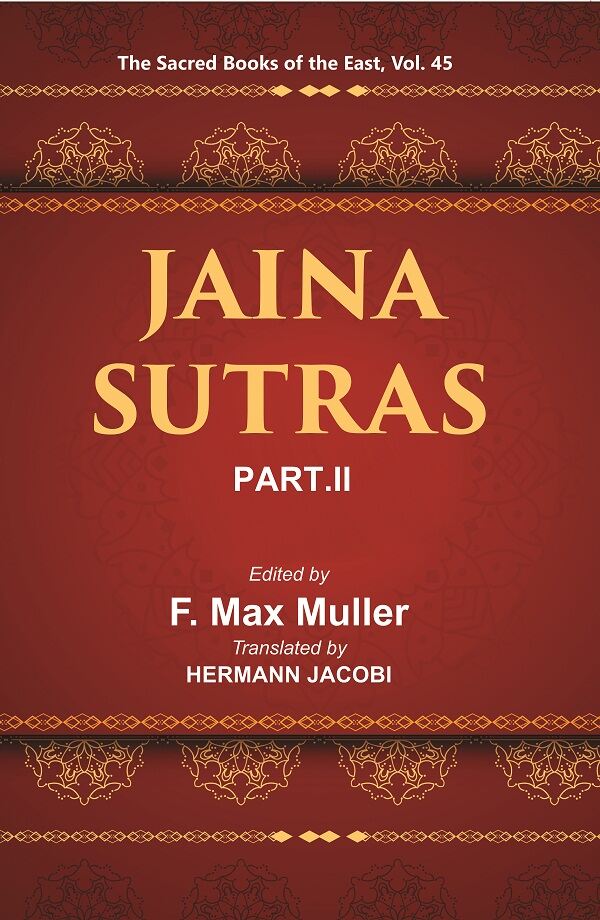 The Sacred Books of the East (JAINA-SUTRAS, PART-II: THE UTTARADHYAYANA SUTRA, THE SUTRAKRITANGA SUTRA) 45th - Gyan Books - Swadesiicart