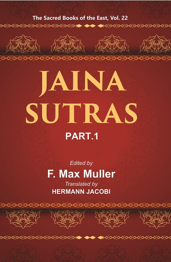 The Sacred Books of the East (JAINA-SUTRAS, PART-I: THE AKARANGA SUTRA, THE KALP ASUTRA) 22st - Gyan Books - Swadesiicart