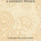 A Sanskrit Primer: Based On The Leitfaden Fur Den Elementar - Cursus Des Sanskrit Of Professor Georg Buhler Of Vienna - Gyan Books - Swadesiicart