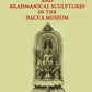 ICONOGRAPHY OF BUDDHIST AND BRAHMANICAL SCULPTURES IN THE DACCA MUSEUM - Gyan Books - Swadesiicart