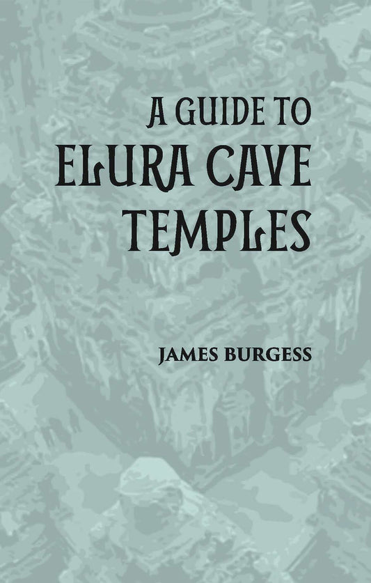 A GUIDE TO ELURA CAVE TEMPLES - Gyan Books - Swadesiicart