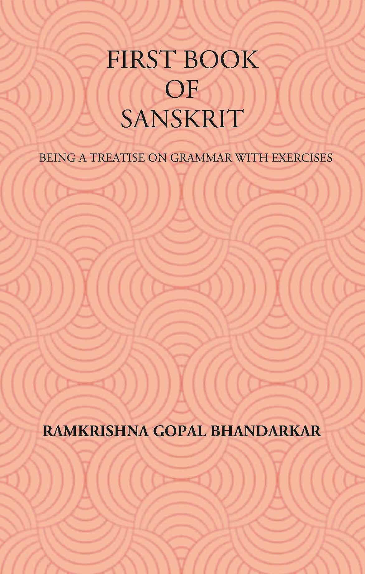 FIRST BOOK OF SANSKRIT : BEING A TREATISE ON GRAMMAR WITH EXERCISES - Gyan Books - Swadesiicart