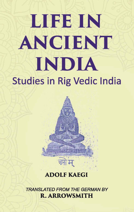 LIFE IN ANCIENT INDIA: Studies in Rig Vedic India - Gyan Books - Swadesiicart