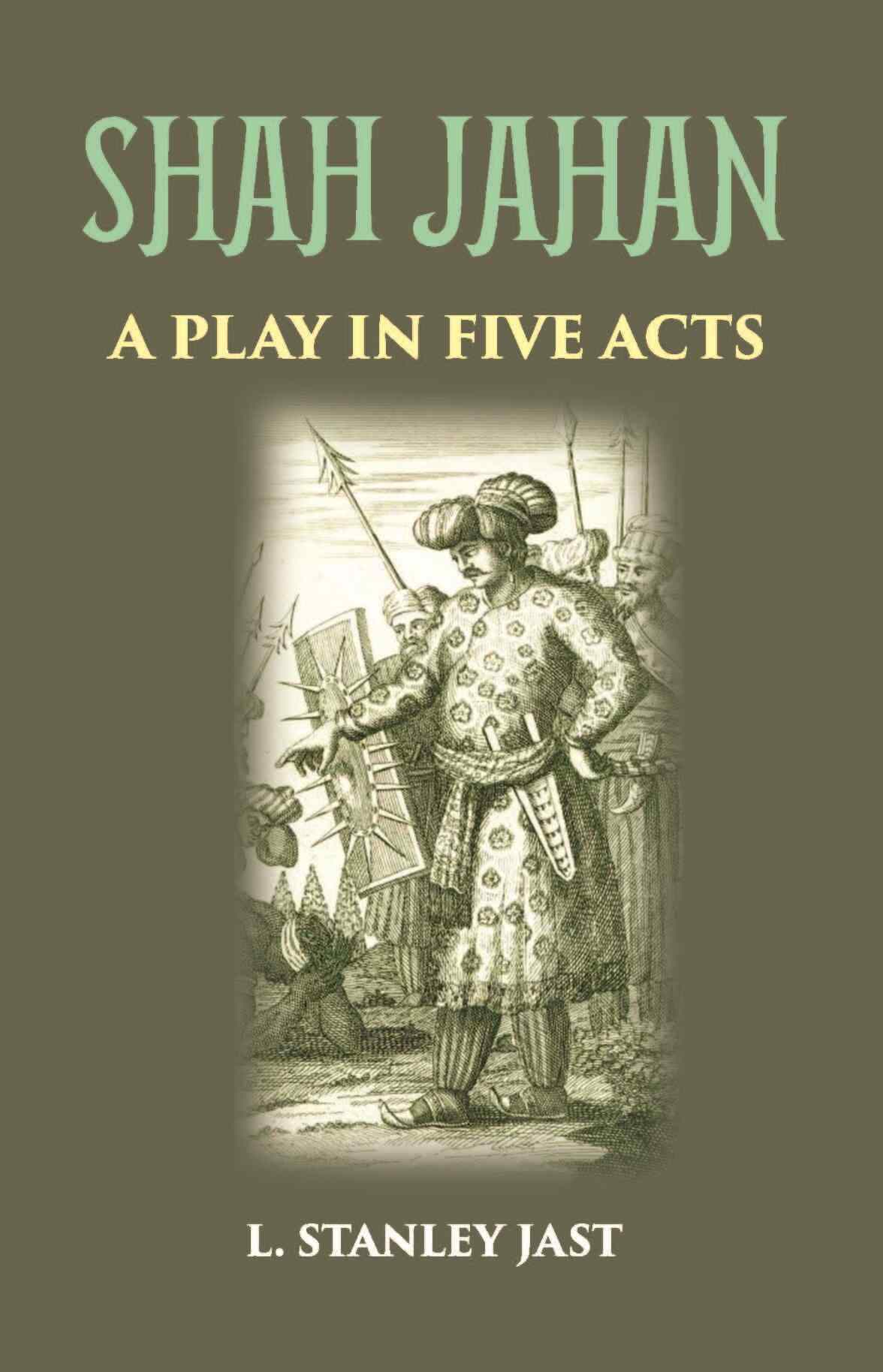 SHAH JAHAN: A PLAY IN FIVE ACTS - Gyan Books - Swadesiicart