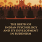THE BIRTH OF INDIAN PSYCHOLOGY AND ITS DEVELOPMENT IN BUDDHISM - Gyan Books - Swadesiicart