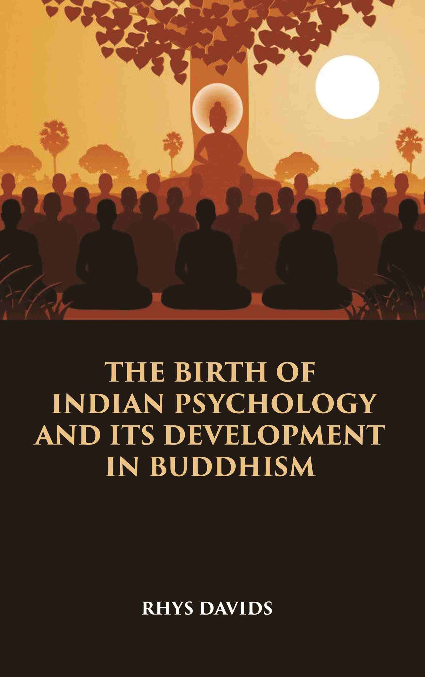 THE BIRTH OF INDIAN PSYCHOLOGY AND ITS DEVELOPMENT IN BUDDHISM - Gyan Books - Swadesiicart