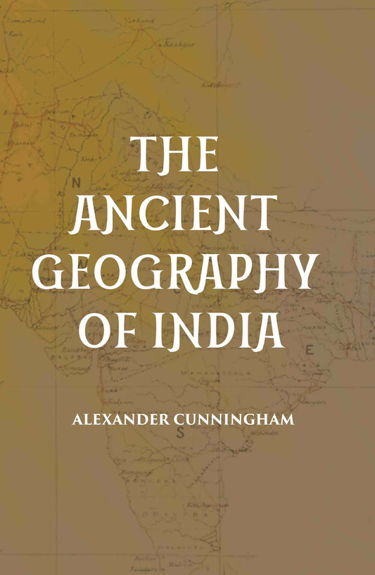 THE ANCIENT GEOGRAPHY OF INDIA - Gyan Books - Swadesiicart