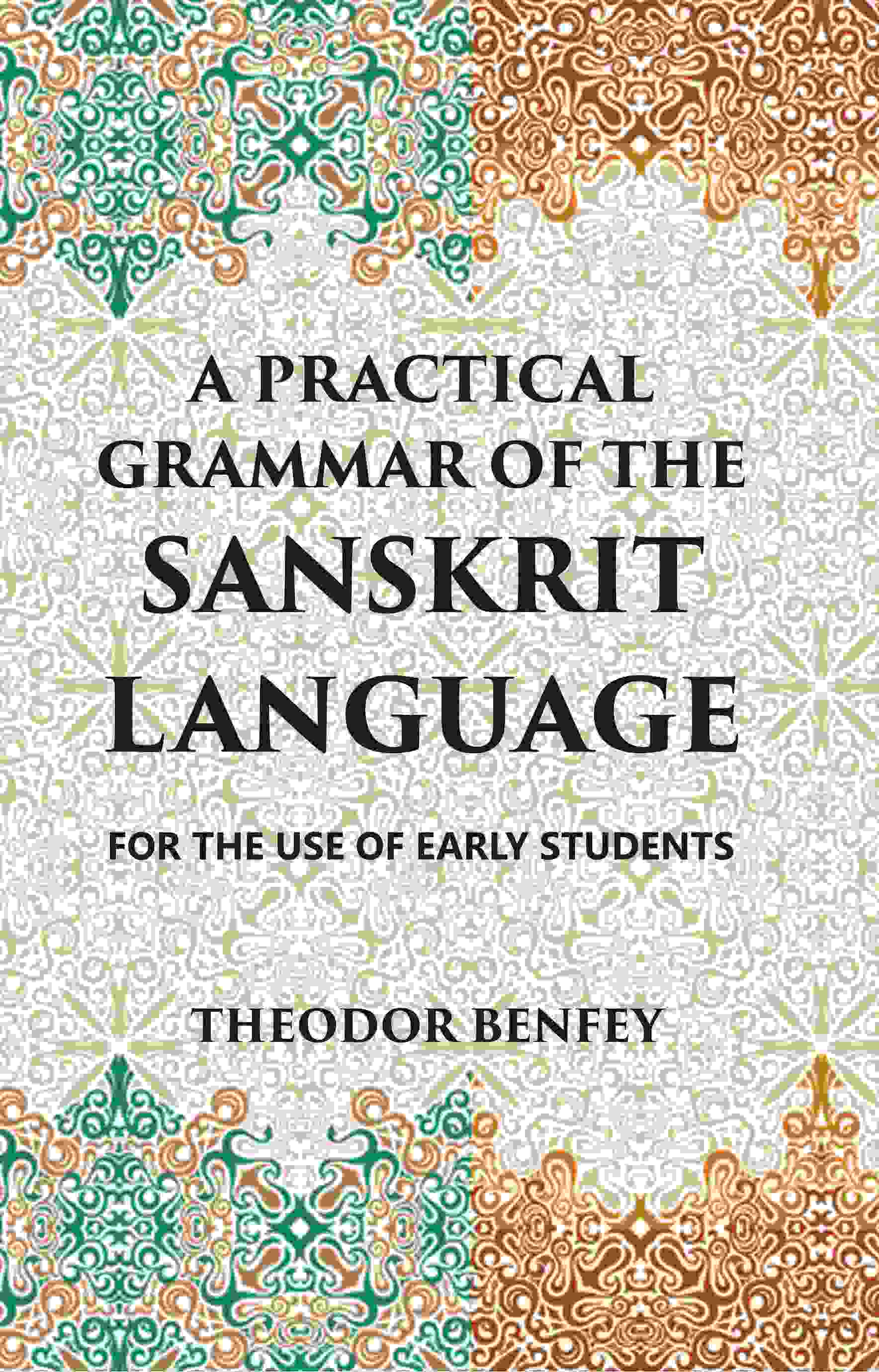 A PRACTICAL GRAMMAR OF THE SANSKRIT LANGUAGE : FOR THE USE OF EARLY STUDENTS - Gyan Books - Swadesiicart