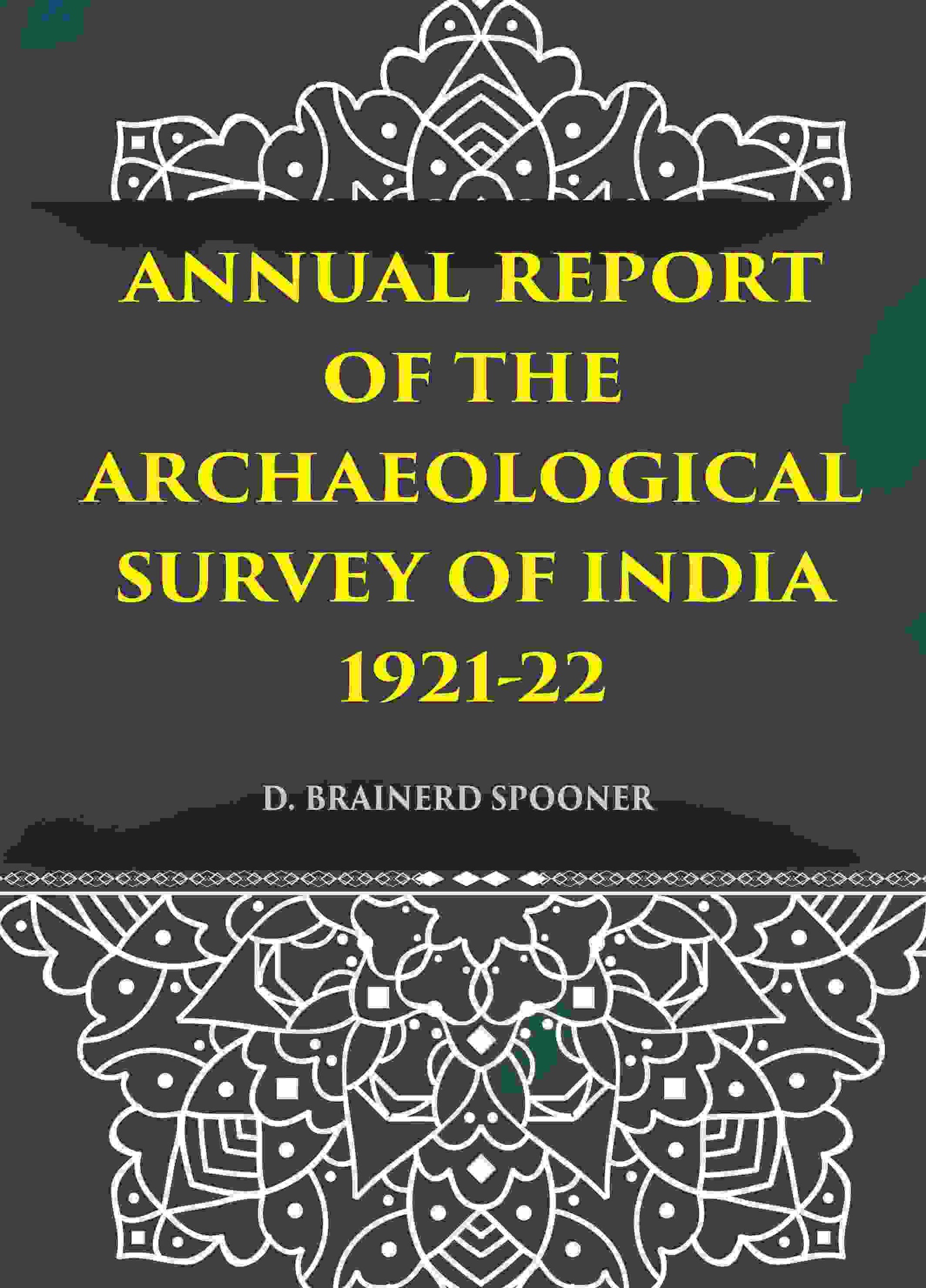 ANNUAL REPORT OF THE ARCHAEOLOGICAL SURVEY OF INDIA 1921-22 - Gyan Books - Swadesiicart