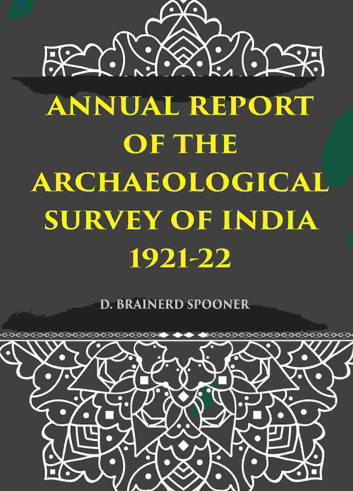 ANNUAL REPORT OF THE ARCHAEOLOGICAL SURVEY OF INDIA 1921-22 - Gyan Books - Swadesiicart