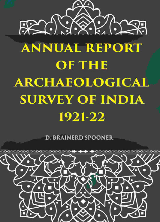 ANNUAL REPORT OF THE ARCHAEOLOGICAL SURVEY OF INDIA 1921-22 - Gyan Books - Swadesiicart