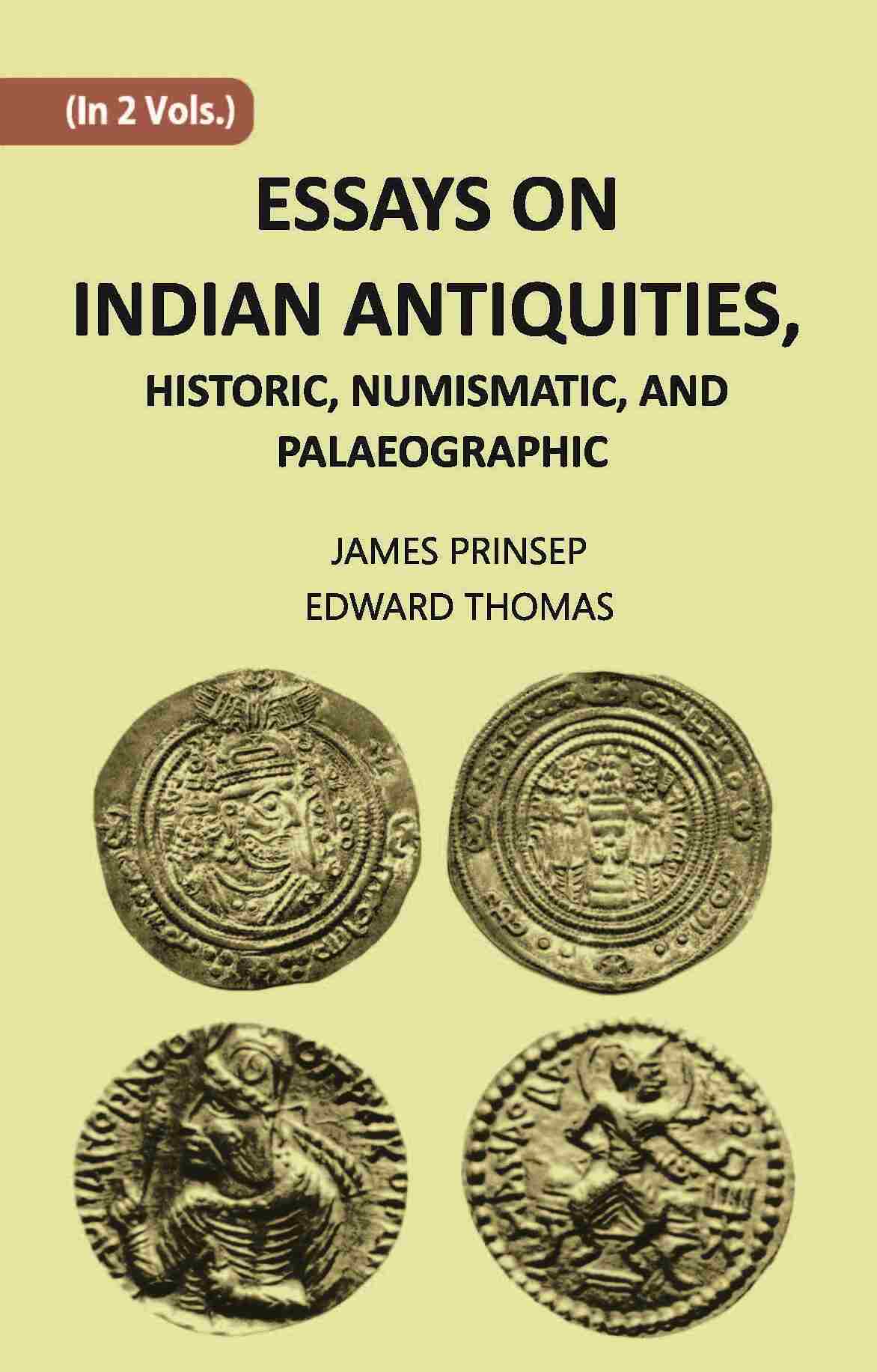 ESSAYS ON INDIAN ANTIQUITIES, HISTORIC, NUMISMATIC, AND PALAEOGRAPHIC Vol. 1st - Gyan Books - Swadesiicart