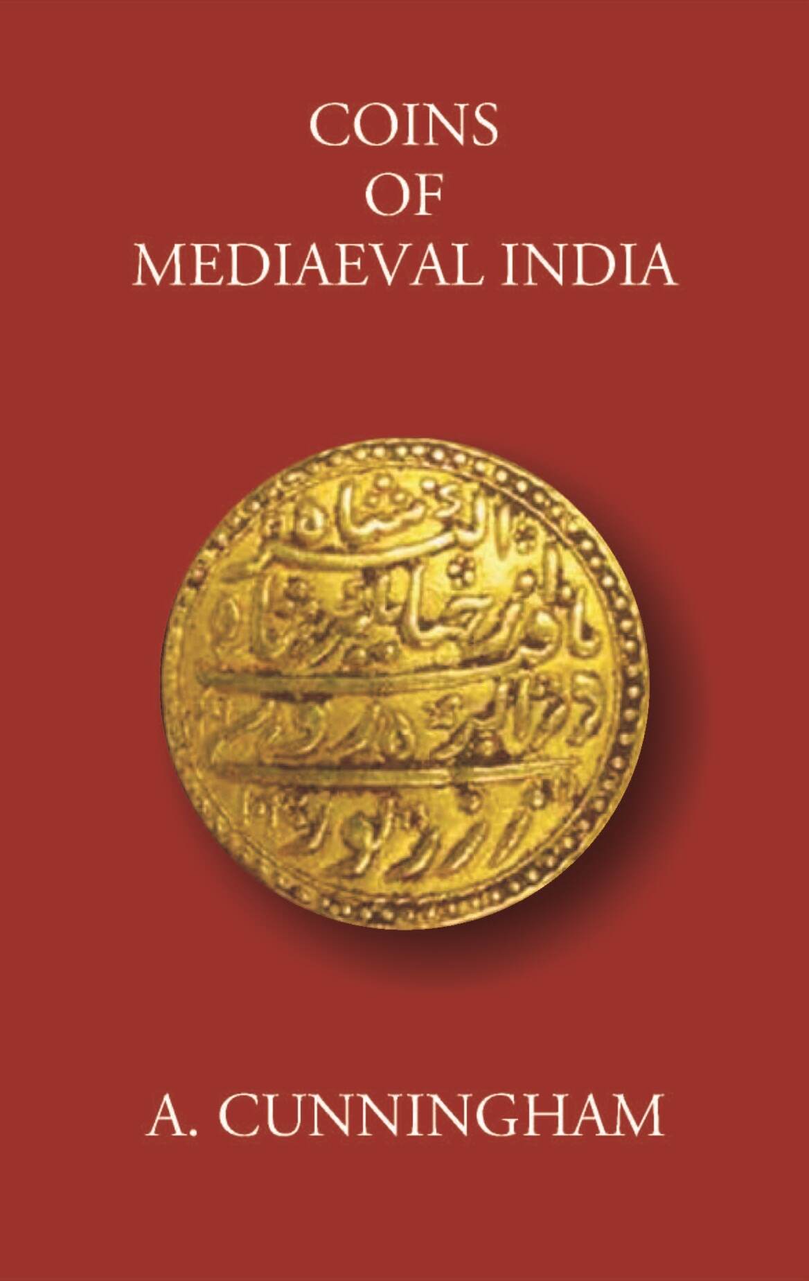 COINS OF MEDIAEVAL INDIA FROM THE SEVENTH CENTURY DOWN TO THE MUHAMMADAN CONQUESTS - Gyan Books - Swadesiicart