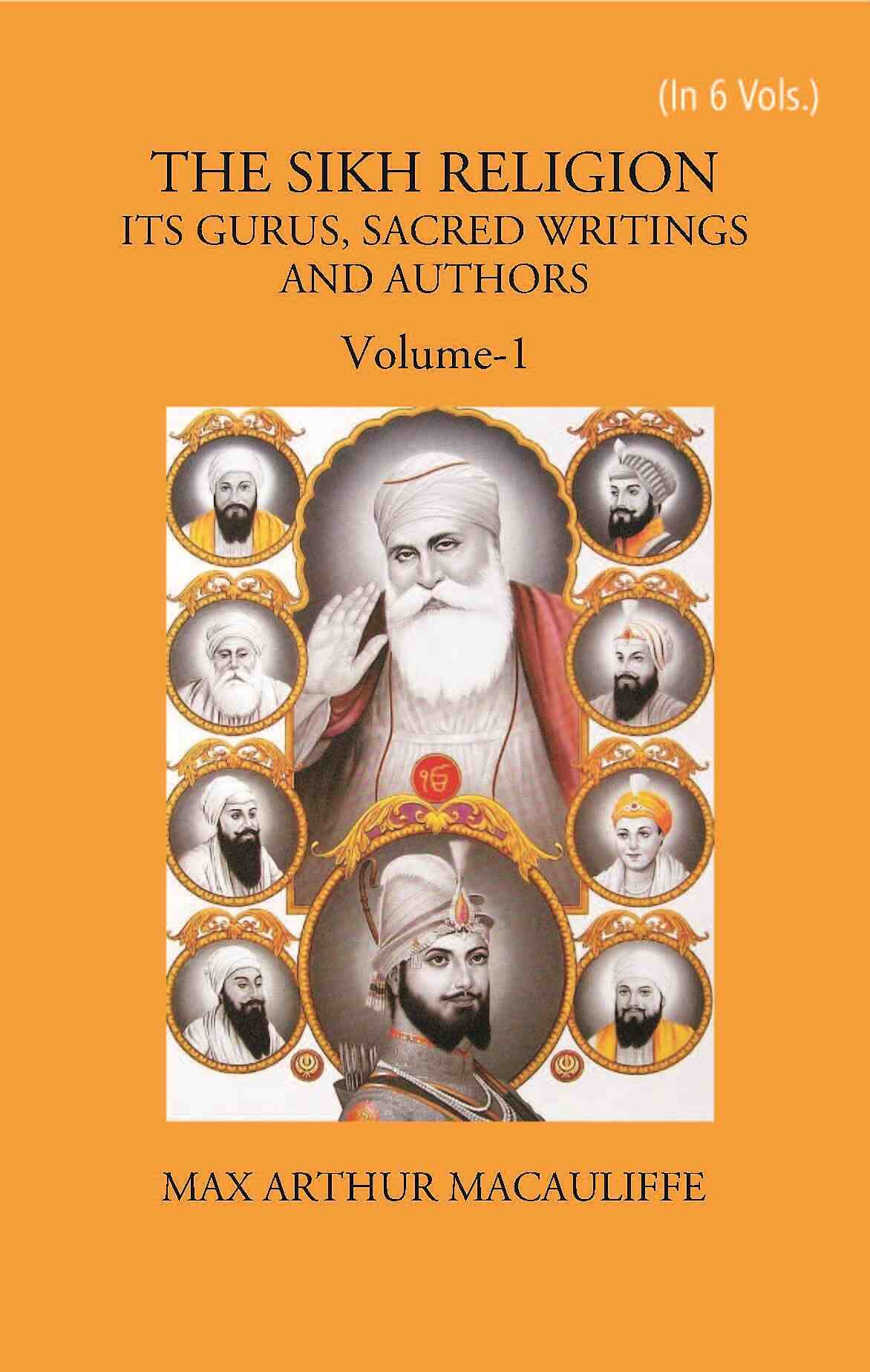 THE SIKH RELIGION: ITS GURUS, SACRED WRITINGS AND AUTHORS Vol. 1st - Gyan Books - Swadesiicart