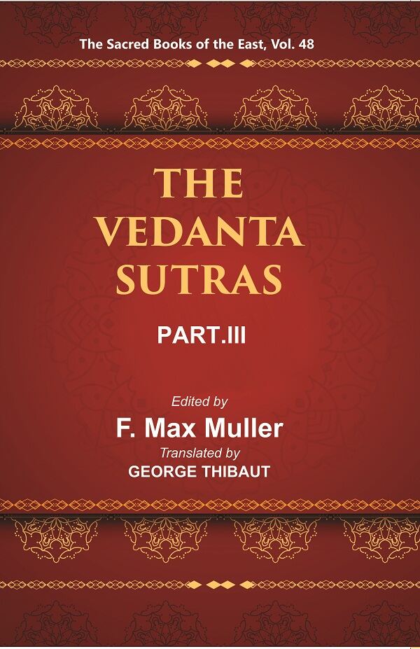 The Sacred Books of the East (THE VEDANTA-SUTRAS PART-III) 48th - Gyan Books - Swadesiicart