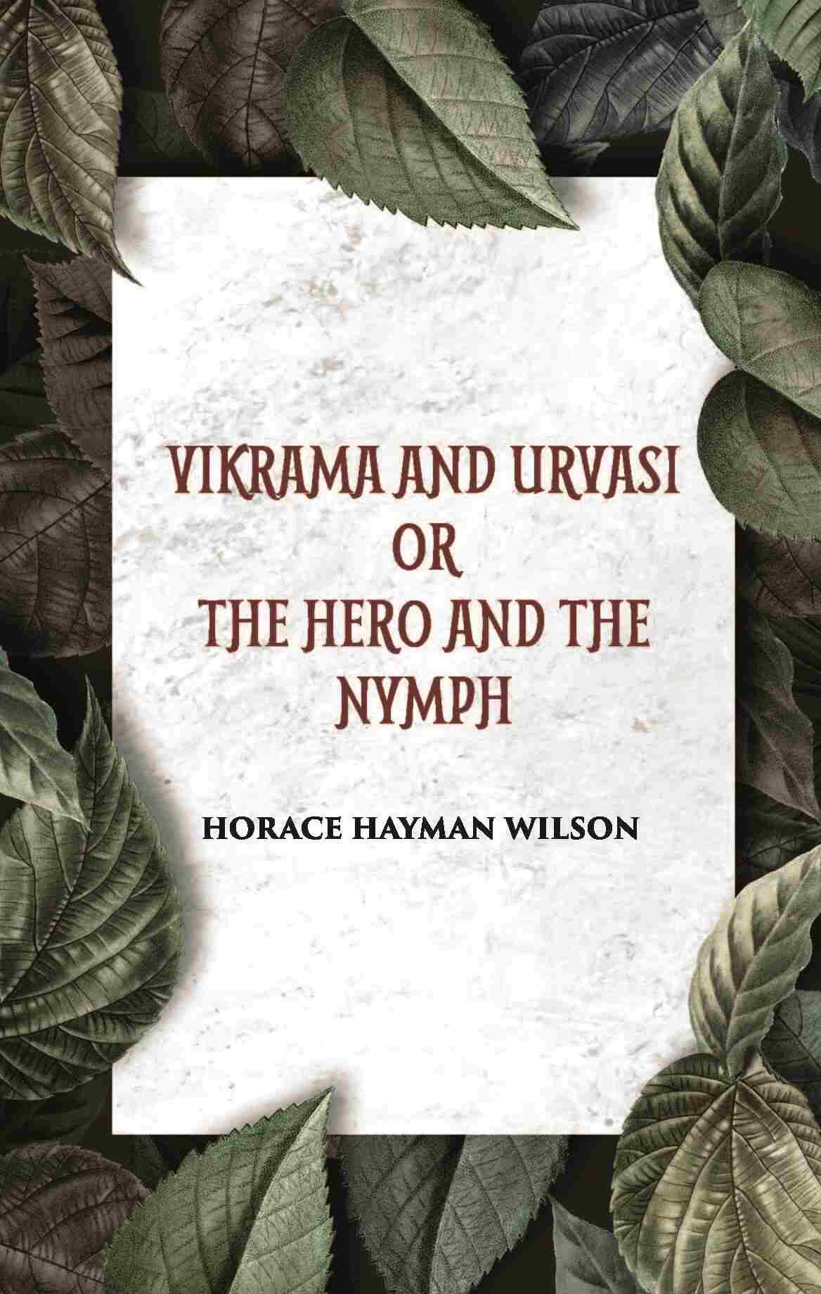 VIKRAMA AND URVASI OR THE HERO AND THE NYMPH: A DRAMA: Treasure of Kalidasa series: 2 series: 2 - Gyan Books - Swadesiicart