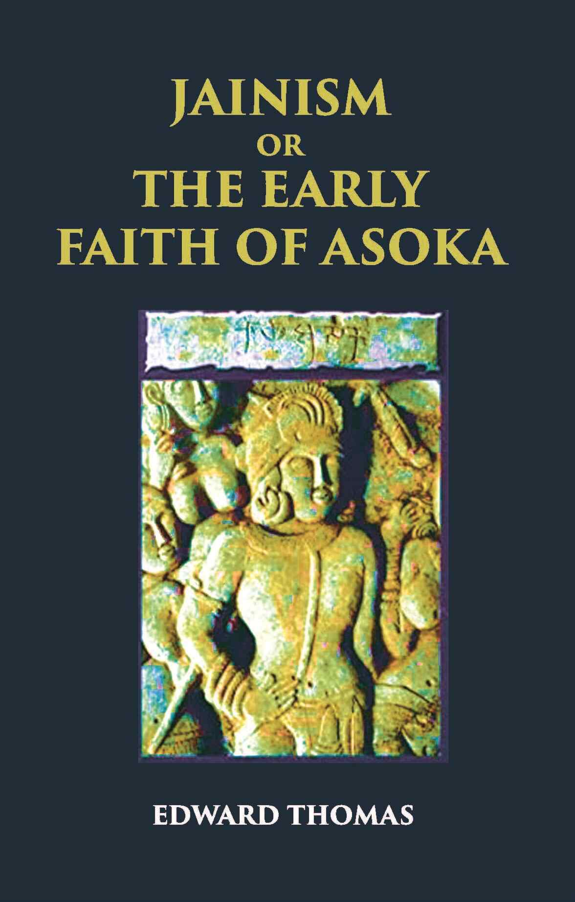 JAINISM OR THE EARLY FAITH OF ASOKA - Gyan Books - Swadesiicart