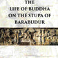 THE LIFE OF BUDDHA ON THE STUPA OF BARABUDUR ACCORDING TO THE LALITA VISTARA-TEXT - Gyan Books - Swadesiicart