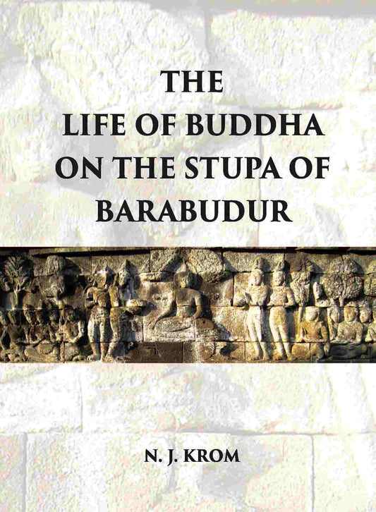 THE LIFE OF BUDDHA ON THE STUPA OF BARABUDUR ACCORDING TO THE LALITA VISTARA-TEXT - Gyan Books - Swadesiicart