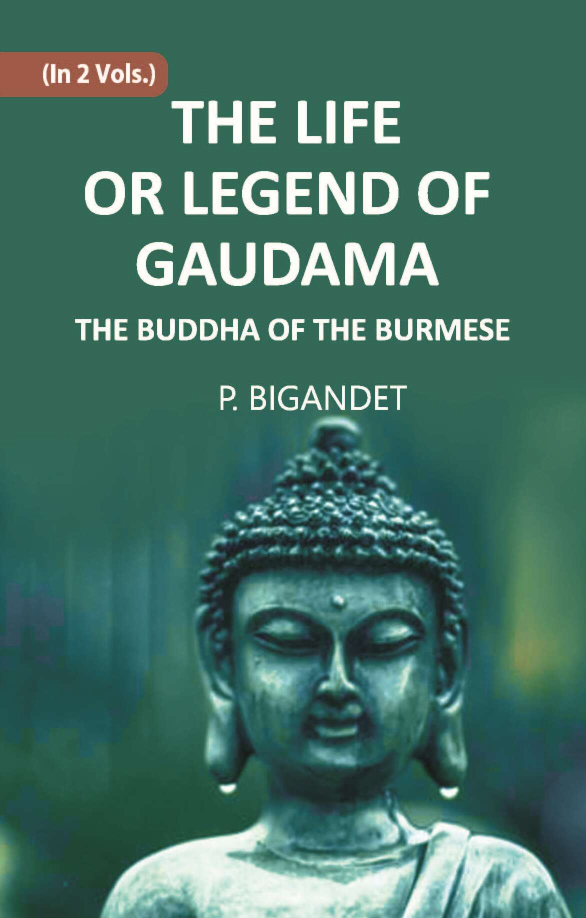 THE LIFE OR LEGEND OF GAUDAMA THE BUDDHA OF THE BURMESE Vol. 2nd - Gyan Books - Swadesiicart
