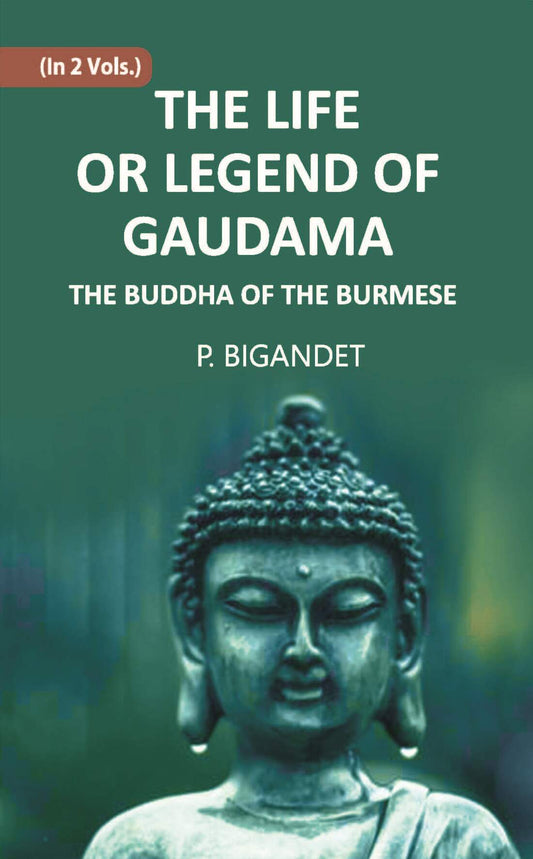 THE LIFE OR LEGEND OF GAUDAMA THE BUDDHA OF THE BURMESE 2 Vols. Set - Gyan Books - Swadesiicart