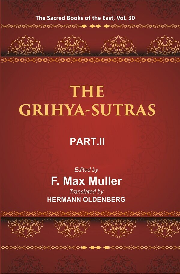 The Sacred Books of the East (THE GRIHYA-SUTRAS, PART-II: GOBHILA, HIRANYAKESIN, APASTAMBA) 30th - Gyan Books - Swadesiicart
