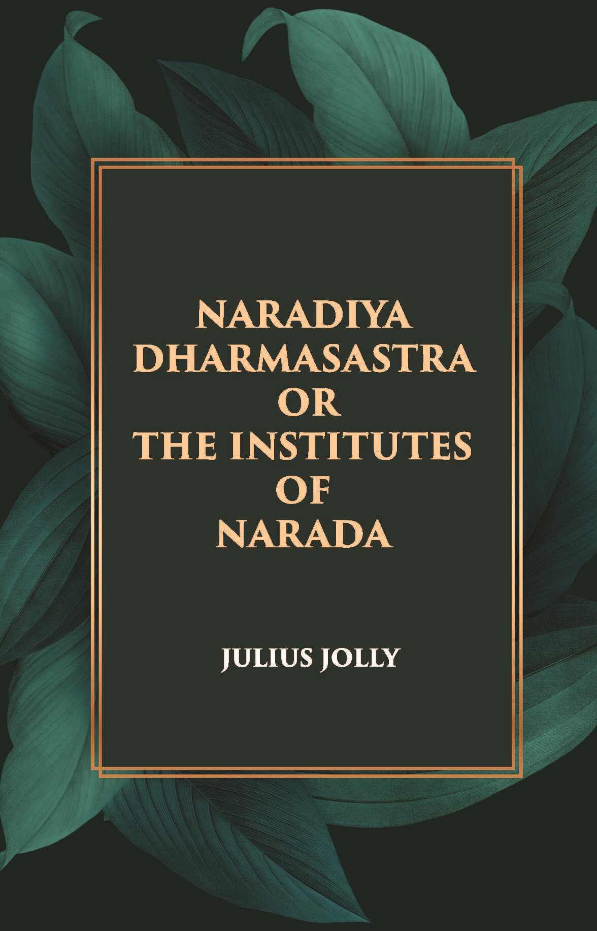 NARADIYA DHARMASASTRA OR THE INSTITUTES OF NARADA - Gyan Books - Swadesiicart