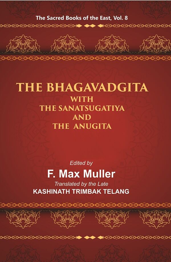 The Sacred Books of the East (THE BHAGAVADGITA WITH THE SANATSUGATIYA AND THE ANUGITA) 8th - Gyan Books - Swadesiicart