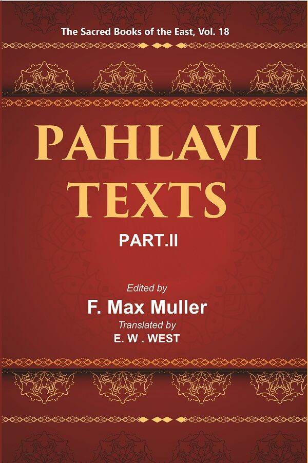 The Sacred Books of the East (PAHLAVI TEXTS, PART-II: THE DADISTAN-I DINIK AND THE EPISTLES OF MANUSKIHAR) 18th - Gyan Books - Swadesiicart