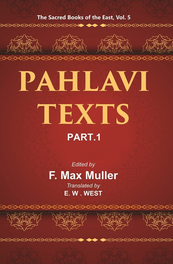 The Sacred Books of the East (PAHLAVI TEXTS, PART-I: THE BUNDAHIS, BAHMAN YAST AND SHAYASTLA-SHAYAST) 5th - Gyan Books - Swadesiicart