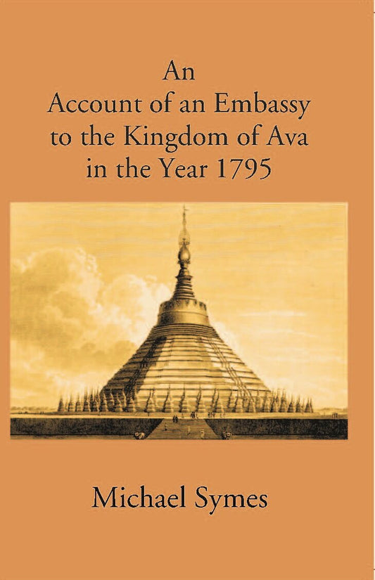 Account Of An Embassy To The Kingdom Of Avain The Year 1795 - Gyan Books - Swadesiicart