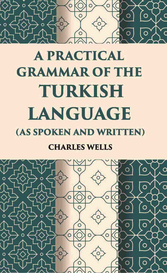 A Practical Grammar Of The Turkish Language: (As Spoken And Written) - Gyan Books - Swadesiicart