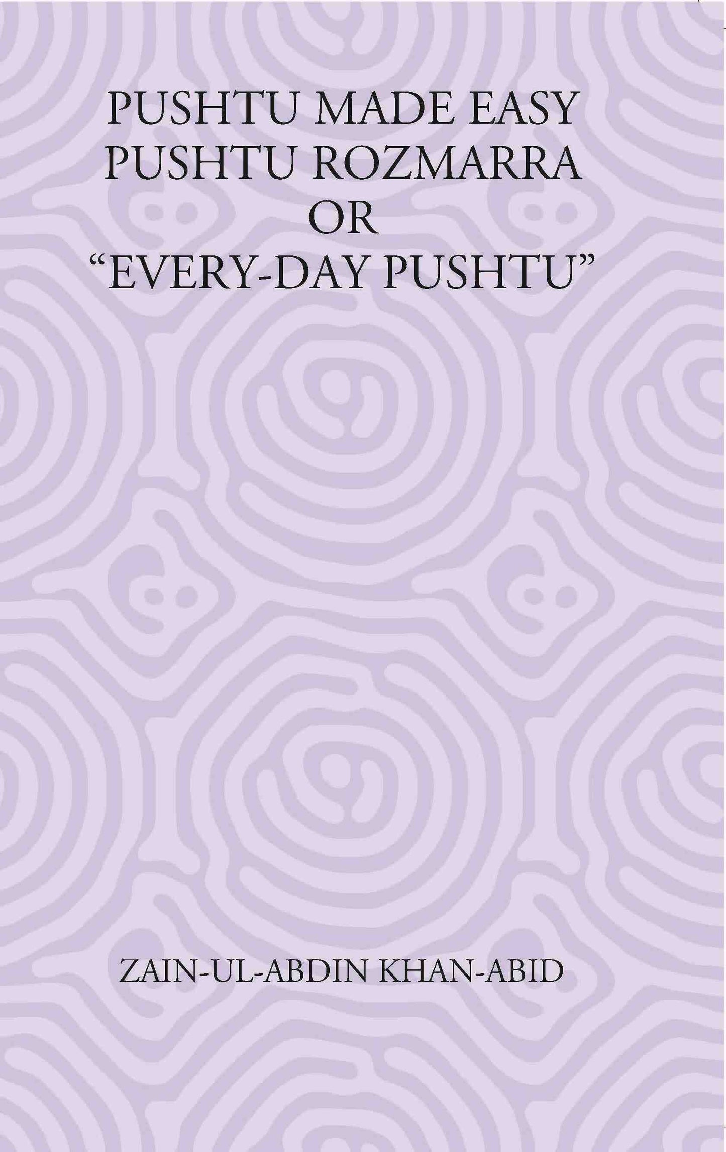 Pushtu Made Easy Pushtu Rozmarra Or “Every-Day Pushtu” - Gyan Books - Swadesiicart