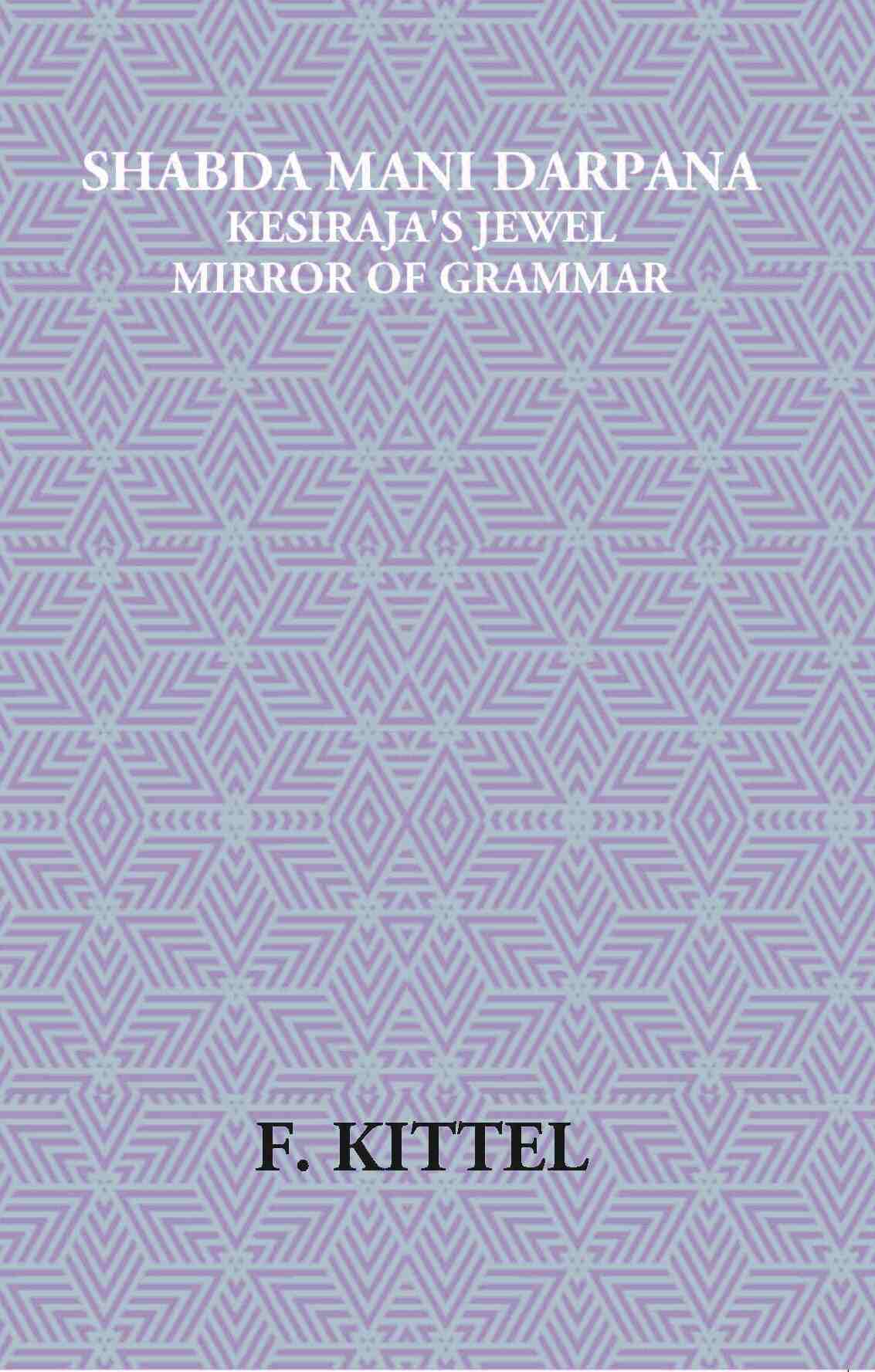 Shabda Mani Darpana Kesiraja's Jewel Mirror Of Grammar - Gyan Books - Swadesiicart