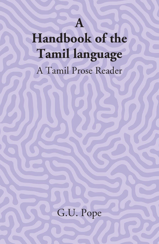 A Handbook Of The Tamil Language: A Tamil Prose Reader - Gyan Books - Swadesiicart