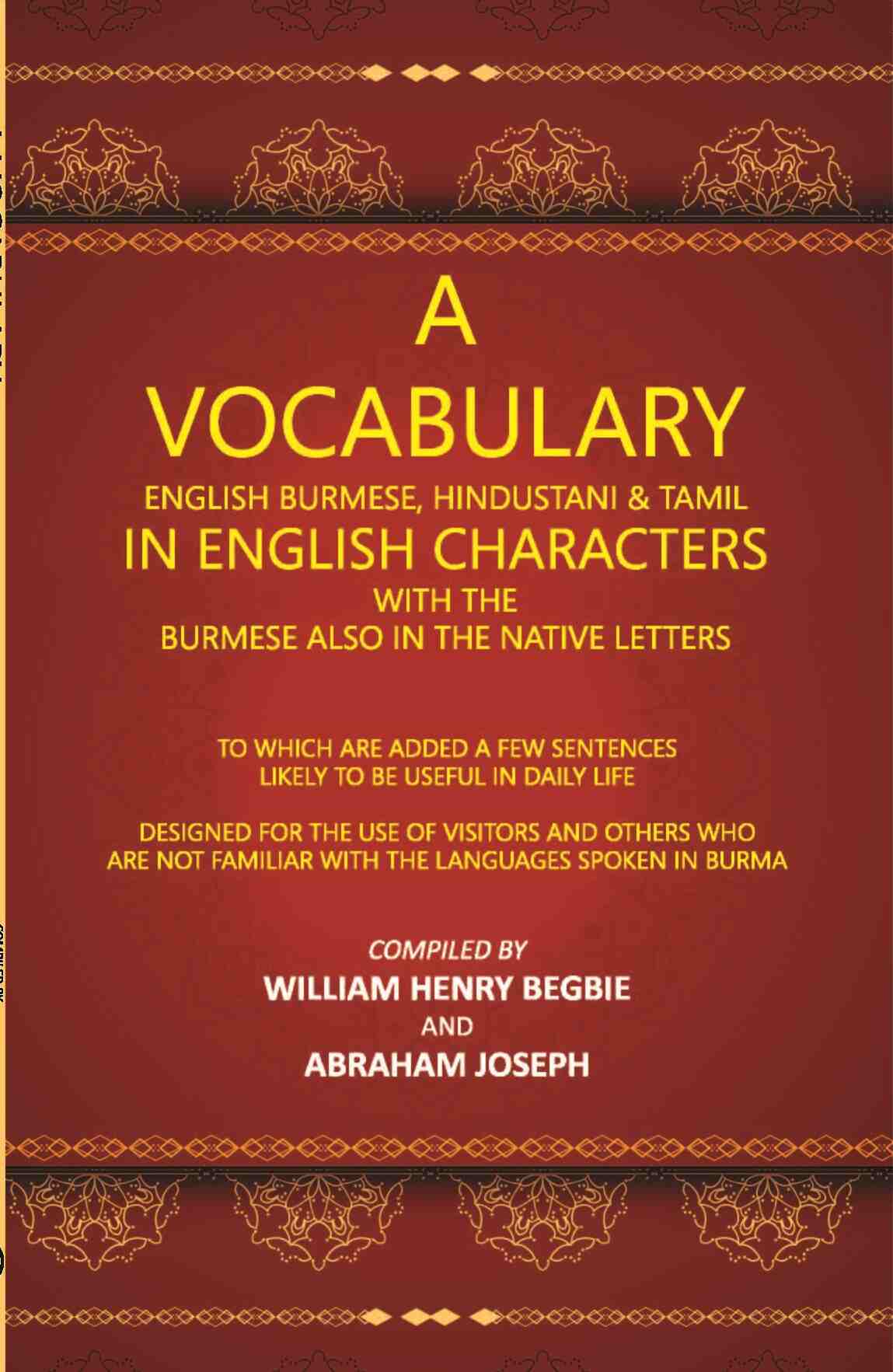 A Vocabulary English Burmese, Hindustani & Tamil In English Characters With The Burmese Also In The Native Letters - Gyan Books - Swadesiicart