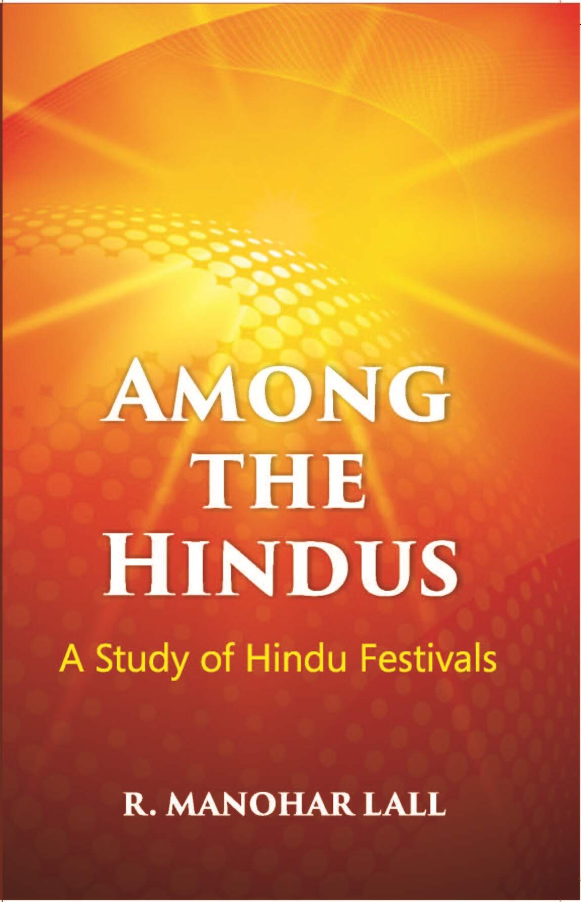 Among The Hindus A Study Of Hindu Festivals - Gyan Books - Swadesiicart