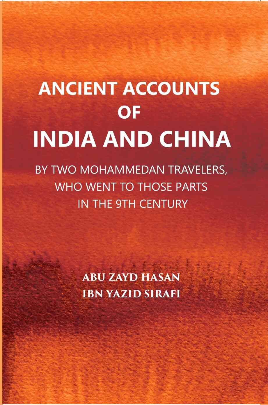 Ancient Accounts Of India And China By Two Mohammed An Travellers: Who Went To Those Parts In The 9Th Century; Translated From The Arabic - Gyan Books - Swadesiicart