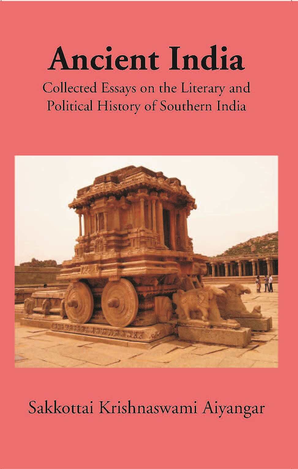 Ancient India Collected Essays On The Literary And Political History Of Southern India - Gyan Books - Swadesiicart