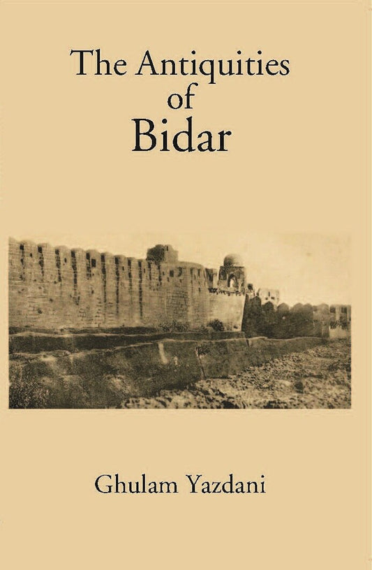 Antiquities Of Bidar - Gyan Books - Swadesiicart