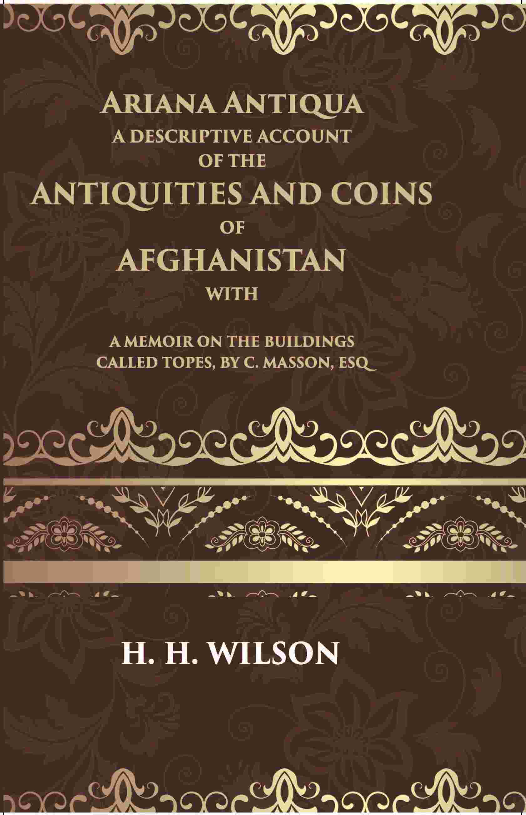 Ariana Antiqua A Descriptive Account Of The Antiquities And Coins Of Afghanistan - Gyan Books - Swadesiicart