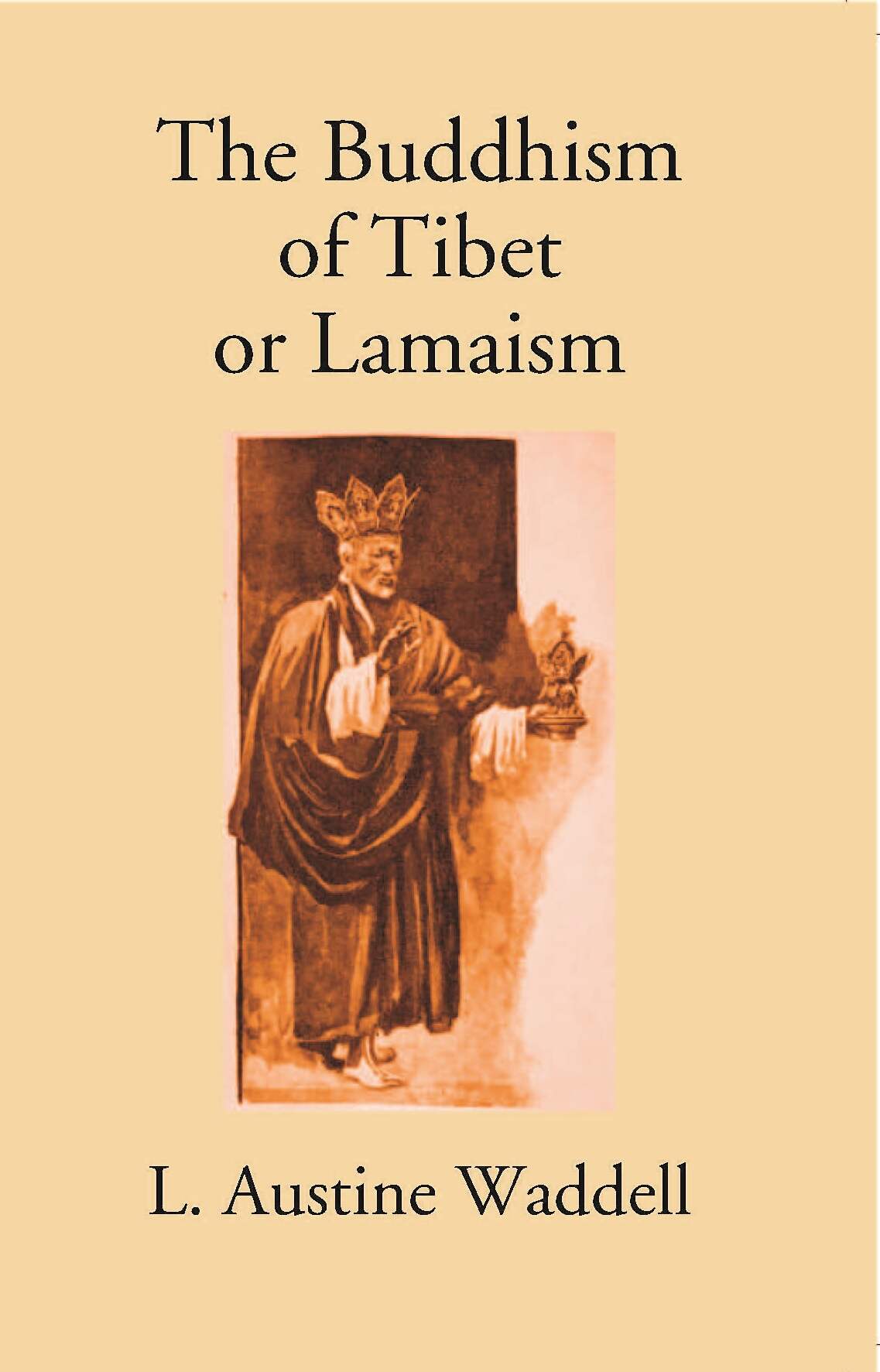 The Buddhism Of Tibet Or Lamaism:- With Its Mystic Cults, Symbolism And Mythology, And In Its Relation To Indian Buddhism - Gyan Books - Swadesiicart