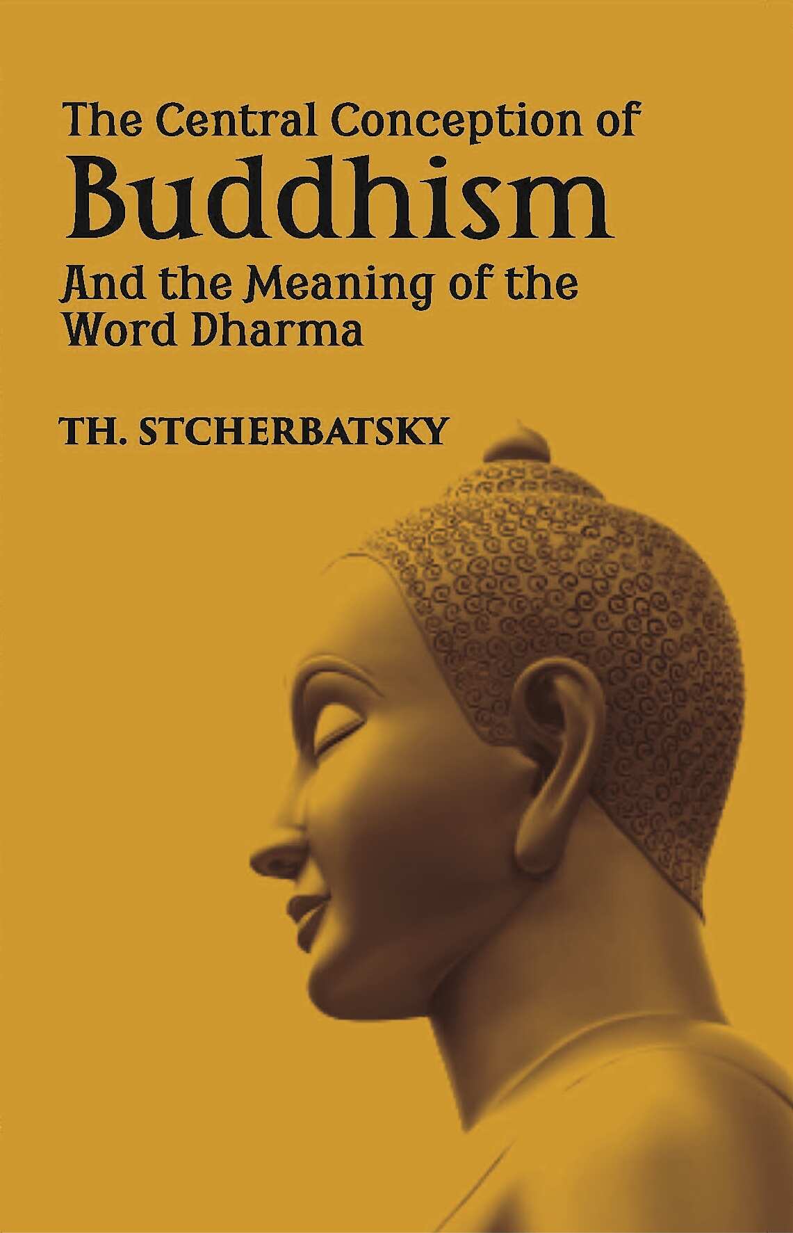 The Central Conception Of Buddhism And The Meaning Of The Word “Dharma” - Gyan Books - Swadesiicart